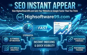 SEO Instant Appear Highsoftware99.com — How to Get Your Website on Google Fast (2025)